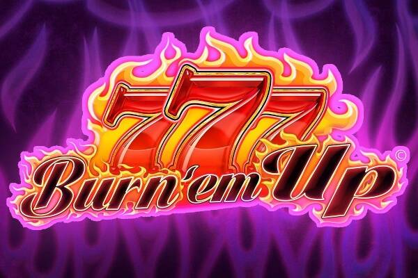 777 Burn ’em Up